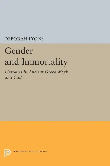 Cover of Gender & Immortality – Heroines in Ancient Greek Myth & Cult