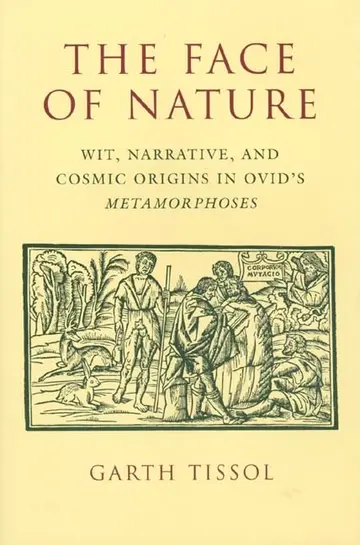Cover of Face of Nature – Wit, Narrative & Cosmic Origins in Ovid′s Metamorphoses