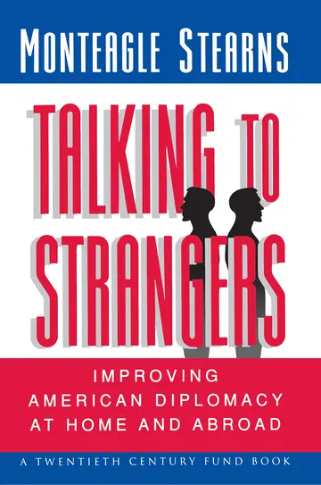 Cover of Talking to Strangers – Improving American diplomacy at Home & Abroad