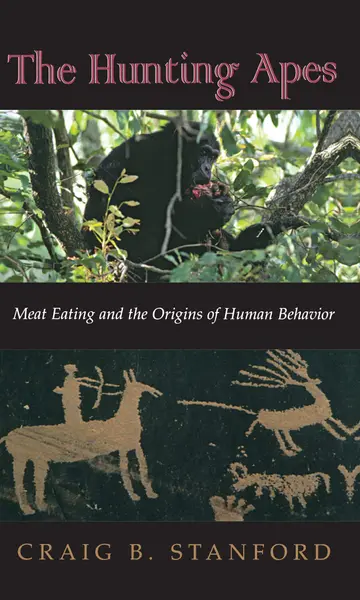 Cover of The Hunting Apes – Meat Eating & the Origins of Human Behavior