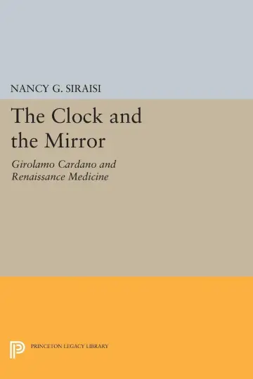 Cover of The Clock & the Mirror – Girolamo Cardano & Renaissance Medicine