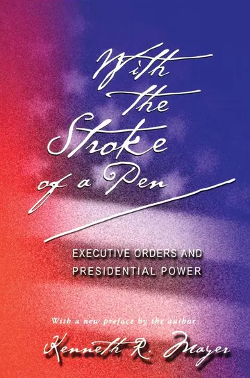 Cover of With the Stroke of a Pen – Executive Orders & Presidential Power