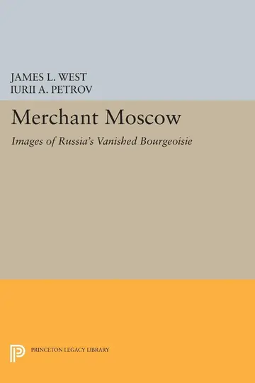 Cover of Merchant Moscow – Images of Russia′s Vanished Bourgeoisie