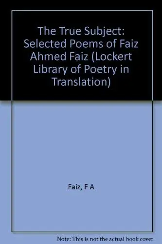 Cover of The True Subject – Selected Poems of Faiz Ahmend Faiz (Paper)
