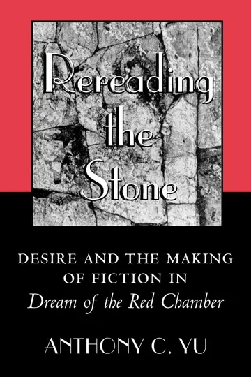 Cover of Re–Reading the Stone – Desire & the Making of Fiction in Dream of the Red Chamber