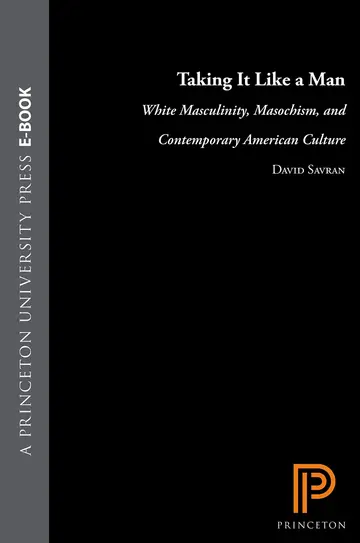 Cover of Taking it Like a Man – White Masculinity, Masochism, & Contemporary American Culture