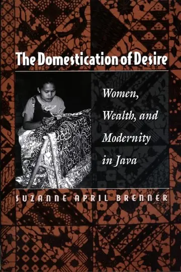 Cover of The Domestication of Desire – Women, Wealth & Modernity in Java