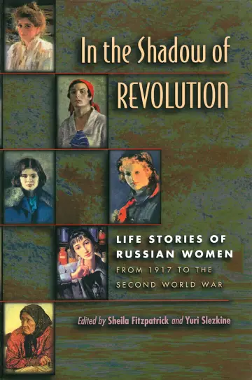 Cover of In the Shadow of Revolution – Life Stories of Russian Women from 1917 to the Second World War