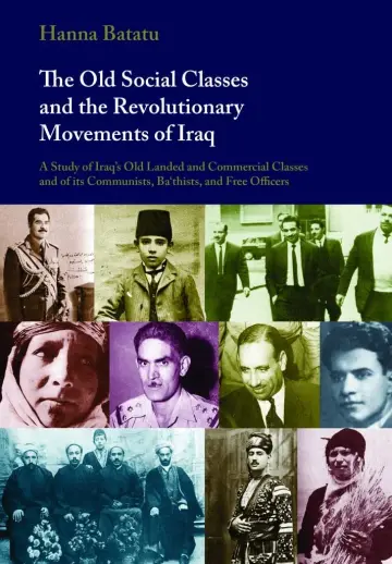 Cover of Old Social Classes & the Revolutionary Movements of Iraq – a Study of Iraqs Old Landed & Comm Classes & of Its Communists
