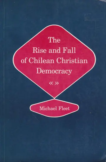 Cover of The Rise & Fall of Chilean Christian Democracy (Paper)