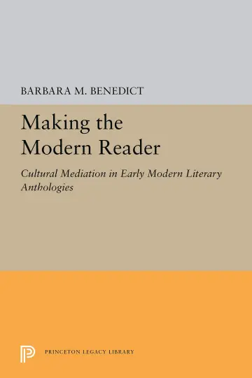 Cover of Making the Modern Reader – Cultural Mediation in Early Modern Literary Anthologies