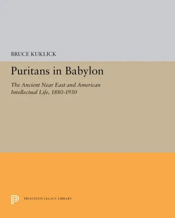 Cover of Puritans in Babylon – the Ancient Near East & American Intellectual Life 1880–1930