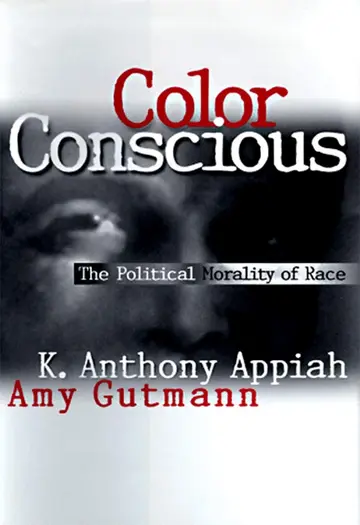 Cover of Color Conscious – the Political Morality of Race