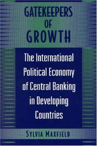 Cover of Gatekeepers of Growth – The International Political Economy of Central Banking in Developing Countries