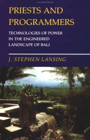 Cover of Priests & Programmers – Technologies of Power in the Engineered Landscapes of Bali Paper