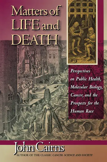 Cover of Matters of Life & Death – Perspectives on Public Health, Molecular Biology, Cancer, & the Prospects for the Human Race