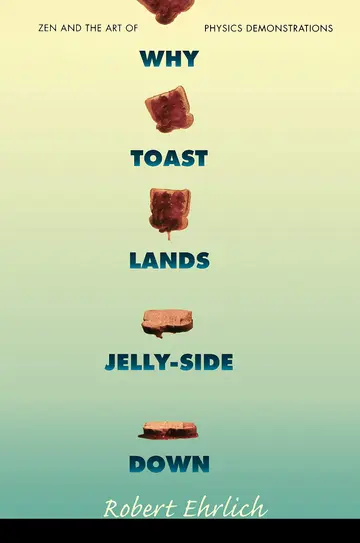 Cover of Why Toast Lands Jelly Side Down – Zen & the Art of Physics Demonstrations