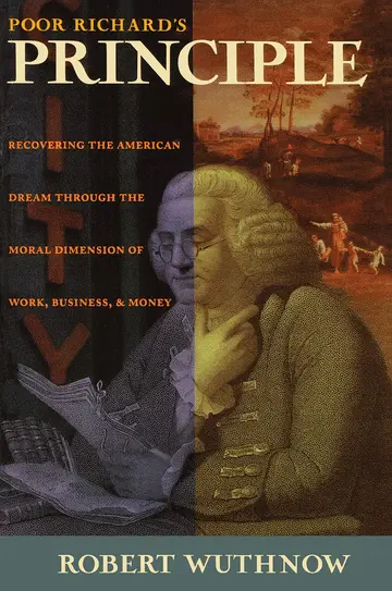 Cover of Poor Richard′s Principle – Recovering the American Dream Through the Moral Dimension of Work, Business & Money