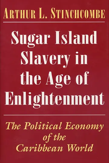 Cover of Sugar Island Slavery in the Age of Enlightenment – The Political Economy of the Caribbean World