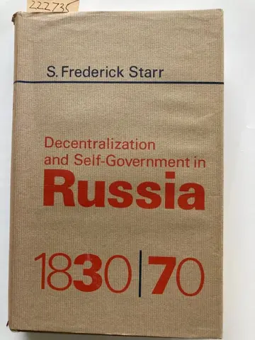 Cover of Decentralization and Self–Government in Russia, 1830–1870