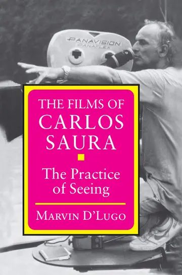 Cover of The Films of Carlos Saura – the Practice of seeing