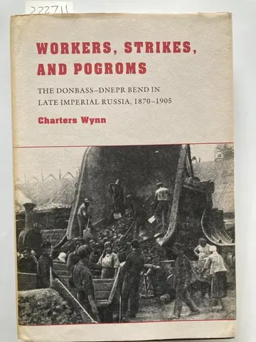 Cover of Workers, Strikes & Pogroms – The Donbass–Dnepr Bend in Late Imperial Russia 1870–1905