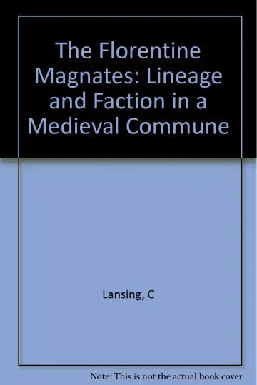 Cover of Florentine Magnates – Lineage & Faction in Medieval Commune