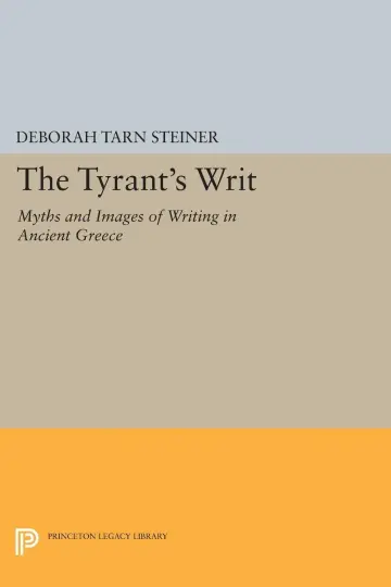 Cover of The Tyrant′s Writ – Myths & Images of Writing in Ancient Greece