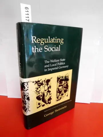 Cover of Regulating the Social – The Welfare State & Local Politics in Imperial Germany
