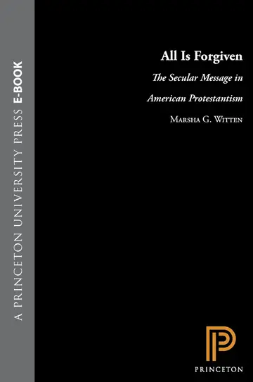 Cover of All is Forgiven – The Secular Message in American Protestantism