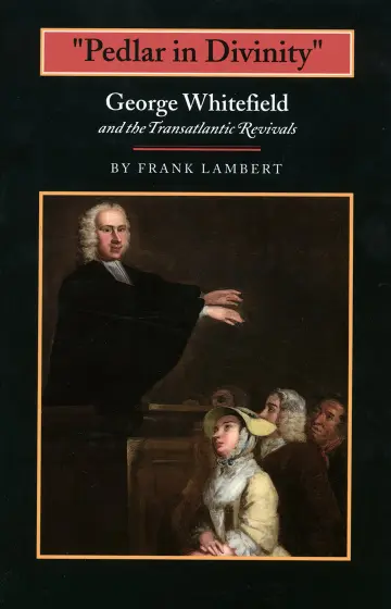 Cover of "Pedlar in Divinity" – George Whitefield &the Transatlantic Revivals, 1737–1770