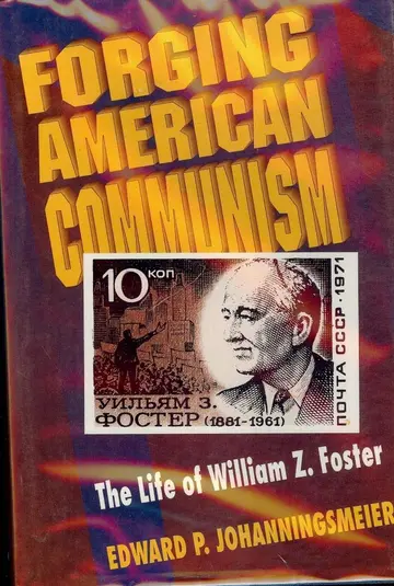 Cover of Forging American Communism – the Life of William Z. Foster