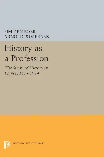 Cover of History as a Profession – Study of History in France 1818–1914
