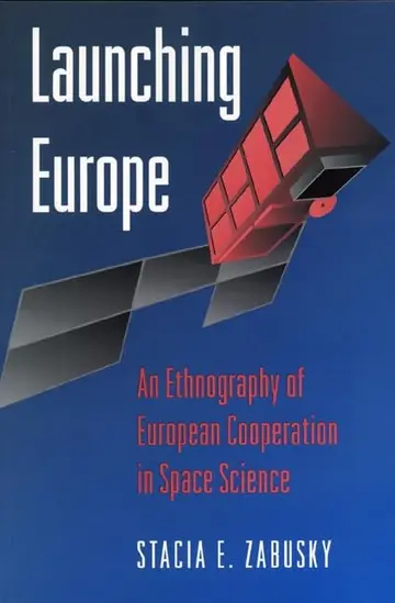 Cover of Launching Europe – An Ethnography of European Cooperation in Space Science