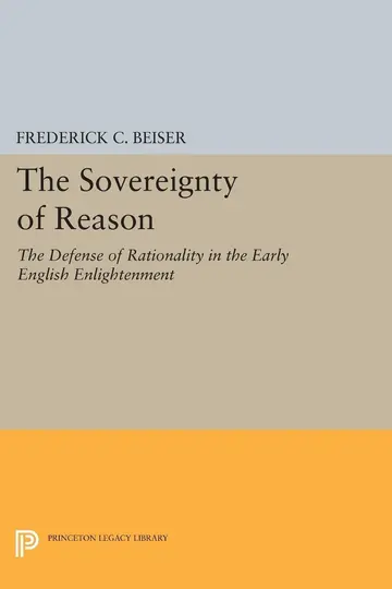 Cover of The Sovereignty of Reason – The Defense of Rationality in the Early English Enlightenment