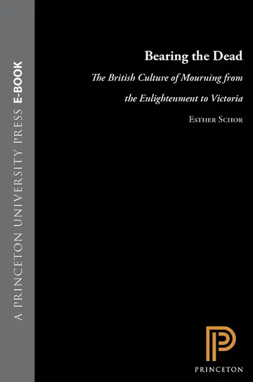 Cover of Bearing the Dead – the British Culture of Mourning from the Enlightenment to Victoria