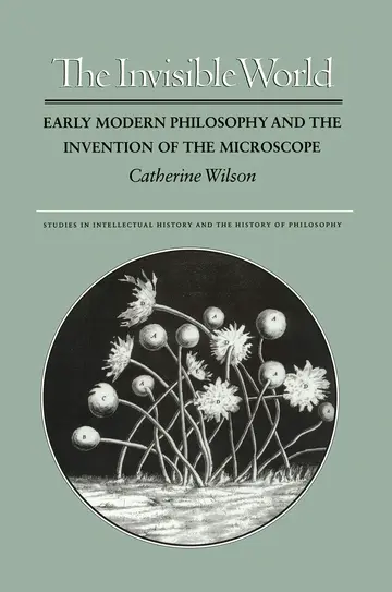 Cover of Invisible World – Early Modern Philosophy & the Invention of the Microscope