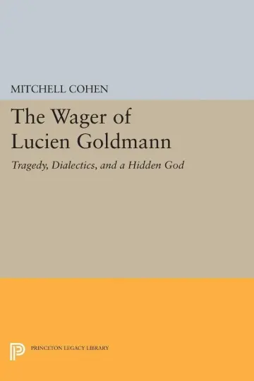 Cover of The Wager of Lucien Goldmann – Tragedy, Dialectics, & a Hidden God