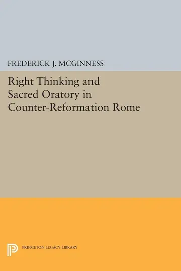 Cover of Right Thinking & Sacred Oratory in Counter–Reformation Rome