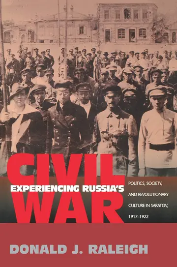 Cover of Experiencing Russia′s Civil War – Politics, Society & Revolutionary Culture in Saratov 1917–1922