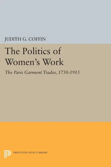 Cover of The Politics of Women′S Work – the Paris Garment Trades, 1750–1915