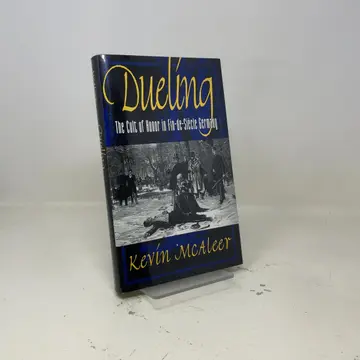 Cover of Dueling – the Cult of Honor in Fin–De– Siecle Germany