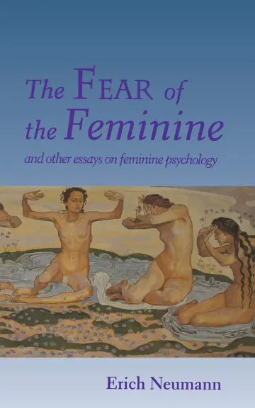 Cover of The Fear of the Feminine – And Other Essays on Feminine Psychology