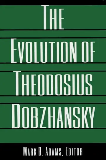 Cover of The Evolution of Theodosius Dobzhansky – Essays on His Life & Thought in Russia & America
