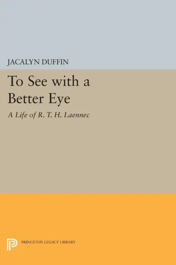 Cover of To See with a Better Eye – A Life of R.T.H. Laennec