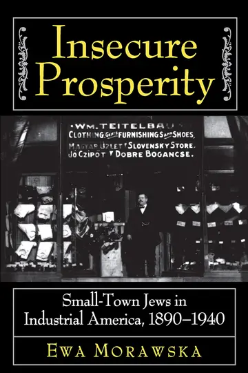 Cover of Insecure Prosperity – Small–Town Jews in Industrial America, 1890–1940
