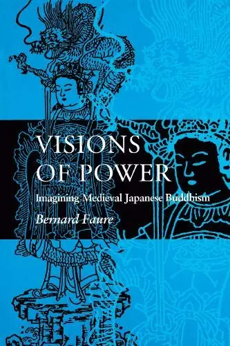 Cover of Visions of Power – Imagining Medieval Japanese Buddhism