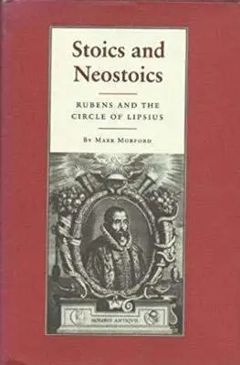 Cover of Stoics & Neostoics – Rubens & the Circle of Lipsius