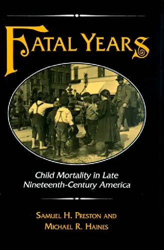 Cover of Fatal Years Child Mortality in Late 19th Century America