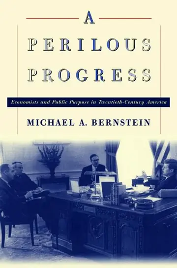 Cover of A Perilous Progress – Economists & Public Purpose in Twentieth–Century America